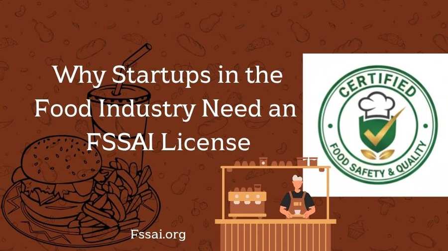 Why Startups in the Food Industry Need an FSSAI License